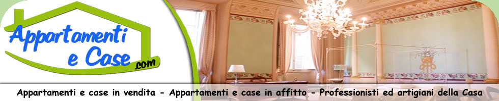 www.appartamentiecase.com - Appartamenti e case in vendita - Appartamenti e case in affitto - Professionisti ed artigiani della casa